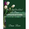 How to Step Out of Grief and Bloom-A Practical Guide: Practical Advice, Experiences, and God's Promises to Help You to Hold on When Grief Breaks Your