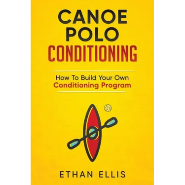 Canoe Polo Conditioning: How To Build Your Own Conditioning Program