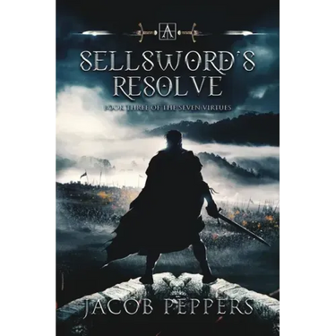 A Sellsword's Resolve: Book Three of the Seven Virtues