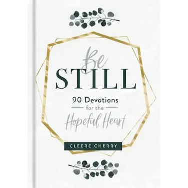 Be Still - 90 Devotions for the Hopeful Heart