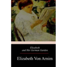 Elizabeth and Her German Garden