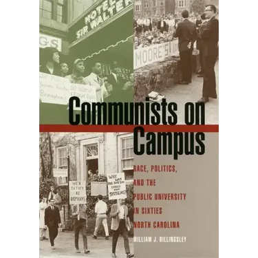 Communists on Campus: Race, Politics, and the Public University in Sixties North Carolina