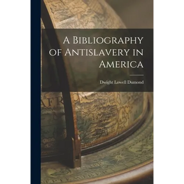A Bibliography of Antislavery in America