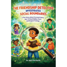 The Friendship Detective Investigates Social Boundaries
