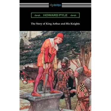 The Story of King Arthur and His Knights (Illustrated)