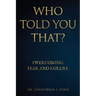 Who Told You That?: Overcoming Fear and Failure
