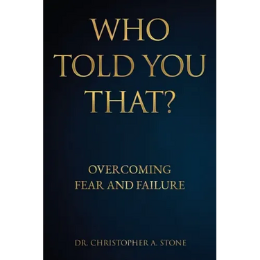 Who Told You That?: Overcoming Fear and Failure