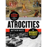 Atrocities: The 100 Deadliest Episodes in Human History