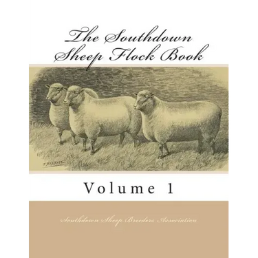The Southdown Sheep Flock Book: Volume 1