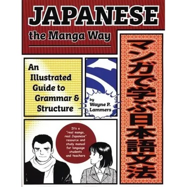 Japanese the Manga Way: An Illustrated Guide to Grammar and Structure