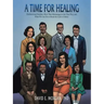 A Time for Healing: Dysfunctional Families: How They Mismanage to Get That Way, and What We Can Do to Break the Cycle of Abuse