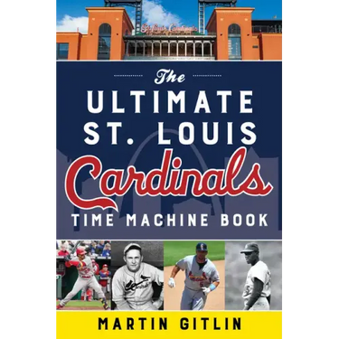 The Ultimate St. Louis Cardinals Time Machine Book