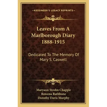 Leaves from a Marlborough Diary 1888-1915: Dedicated to the Memory of Mary S. Caswell