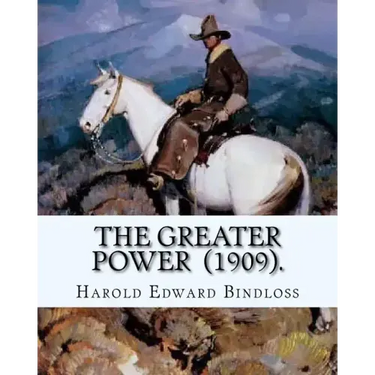 The Greater Power (1909). By: Harold Edward Bindloss: Frontispiece By: William Herbert Dunton (August 28, 1878 - March 18, 1936) was an American art