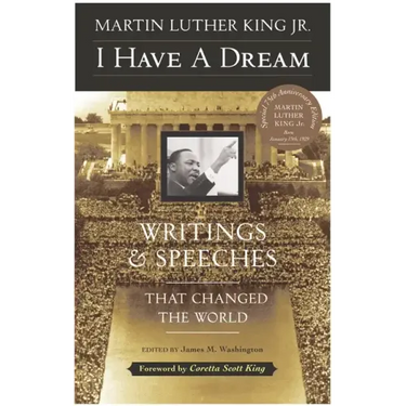 I Have a Dream - Special Anniversary Edition: Writings and Speeches That Changed the World