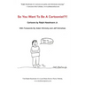 So You Want to Be a Cartoonist?!!