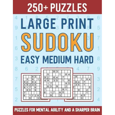 250+ Large Print Sudoku Easy Medium Hard: Puzzles for Mental Agility and a Sharper Brain