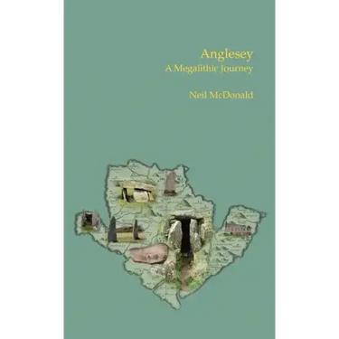 Anglesey: A Megalithic Journey