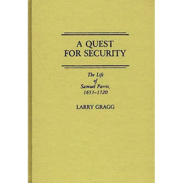 A Quest for Security: The Life of Samuel Parris, 1653-1720
