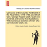 Conquest of the Country Northwest of the River Ohio, 1778-1783, and life of Gen. George Rogers Clark. Over one hundred and twenty-five illustrations.