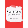 B-A-L-L-I-N-G: Life on the God Level