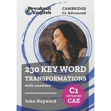 Cambridge C1 Advanced (CAE) 230 Key Word Transformations with answers