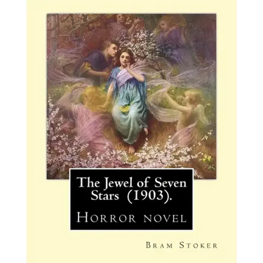 The Jewel of Seven Stars (1903). By: Bram Stoker: Horror novel