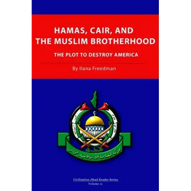 Hamas, CAIR and the Muslim Brotherhood: The Plot to Destroy America