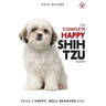 The Complete Happy Shih Tzu Guide: The A-Z Shih Tzu Manual for New and Experienced Owners