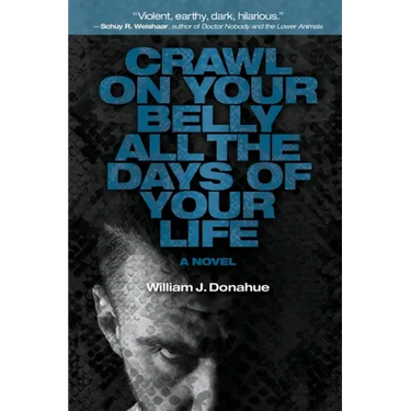 Crawl on Your Belly All the Days of Your Life