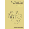 The Future of Hegel: Plasticity, Temporality and Dialectic