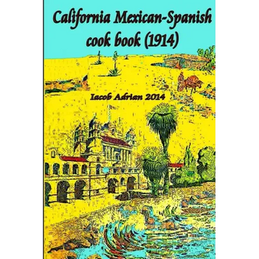 California Mexican-Spanish Cook book (1914)