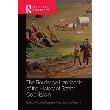 The Routledge Handbook of the History of Settler Colonialism