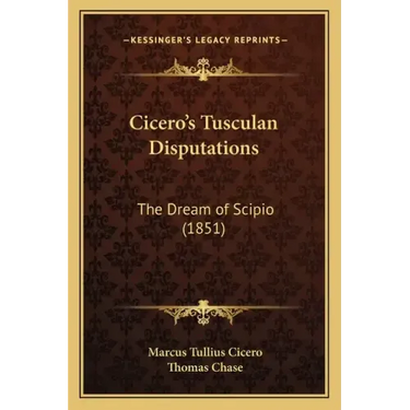 Cicero's Tusculan Disputations: The Dream of Scipio (1851)