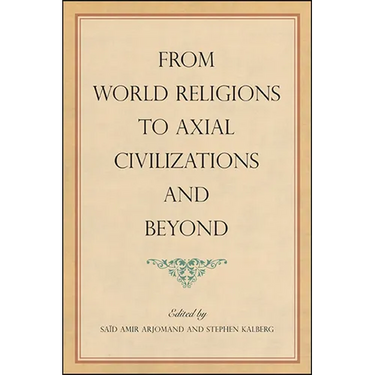 From World Religions to Axial Civilizations and Beyond