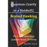 Quantum Gravity in a Nutshell2: Beyond Hawking-The Cosmic Quest for a Quantum Theory of Gravity