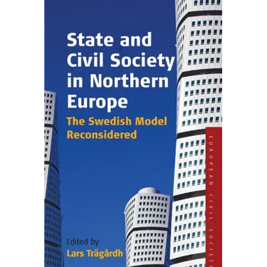 State and Civil Society in Northern Europe: The Swedish Model Reconsidered