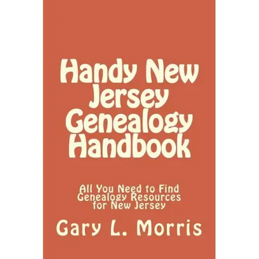 Handy New Jersey Genealogy Handbook: All You Need to Find Genealogy Resources for New Jersey