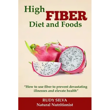 High Fiber Diet and Foods: Propel Your Health Upward with Dietary Fiber