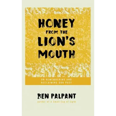 Honey From the Lion's Mouth: On Remembering and Reclaiming Our Past