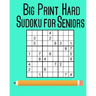 Big Print Hard Sudoku for Seniors: 100 Puzzles