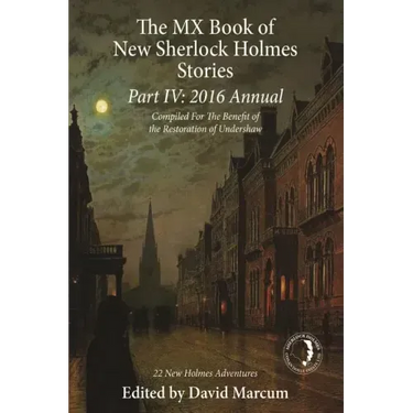 The MX Book of New Sherlock Holmes Stories Part IV: 2016 Annual