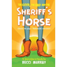 The Good, the Bad and the Sheriff's Horse: a choose the page StoryQuest adventure