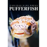 Puffer Fish - Curious Kids Press: Kids book about animals and wildlife, Children's books 4-6