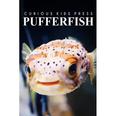 Puffer Fish - Curious Kids Press: Kids book about animals and wildlife, Children's books 4-6
