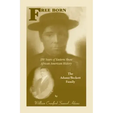 Free Born: 350 Years of Eastern Shore African American History - The Adams/Beckett Family