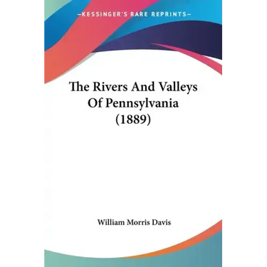 The Rivers And Valleys Of Pennsylvania (1889)