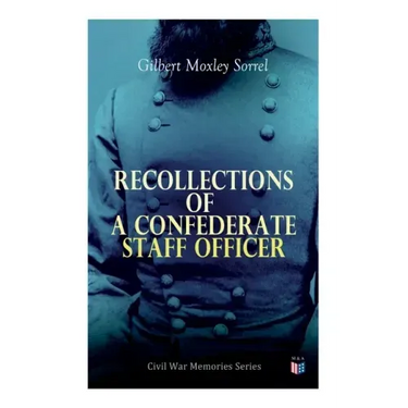 Recollections of a Confederate Staff Officer: Civil War Memories Series