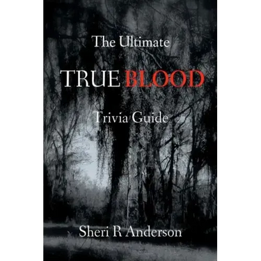 The Ultimate TRUE BLOOD Trivia Guide