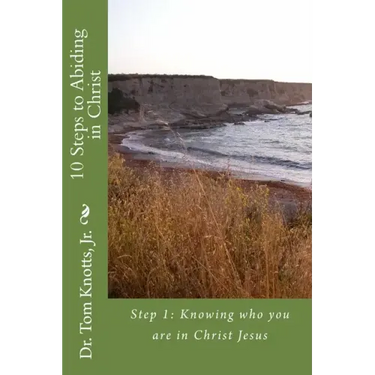 10 Steps to Abiding in Christ: A Course for Christian Discipleship